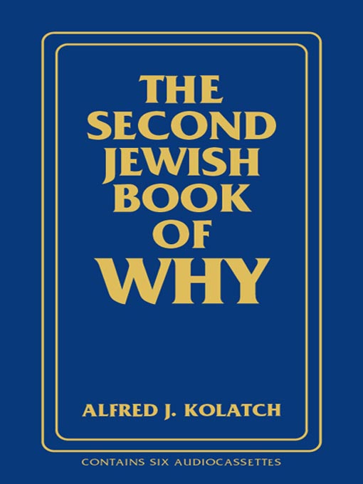 Title details for The Second Jewish Book of Why by Alfred J. Kolatch - Available